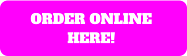 ORDER ONLINE  HERE!